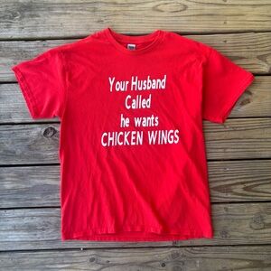 “Your Husband Called He Wants Chicken Wings" T-Shirt